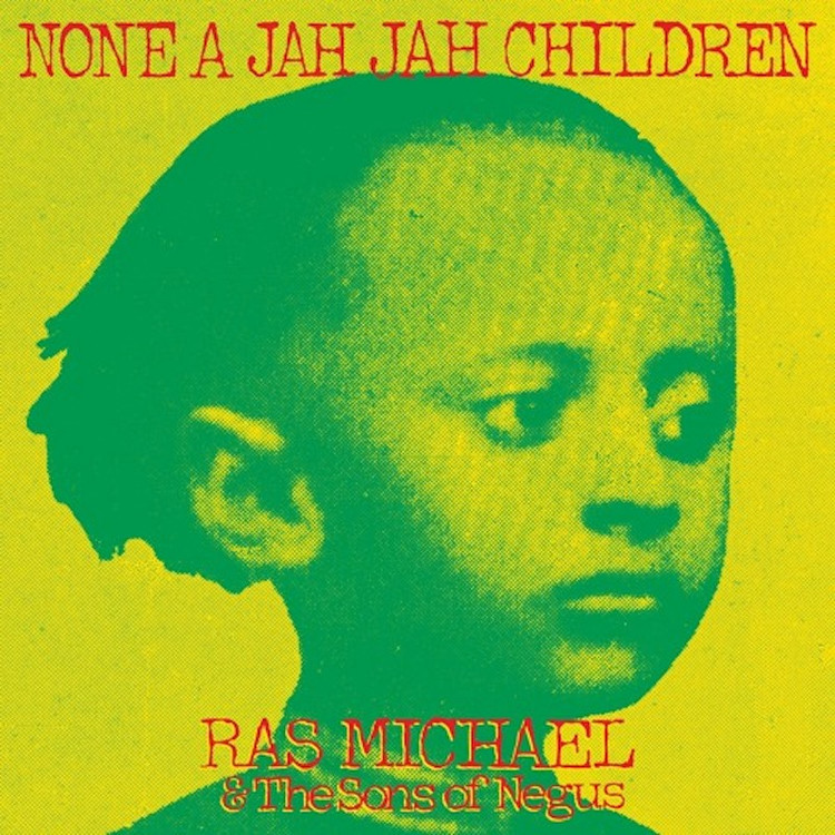 Ras Michael & The Sons Of Negus - None A Jah Jah Children