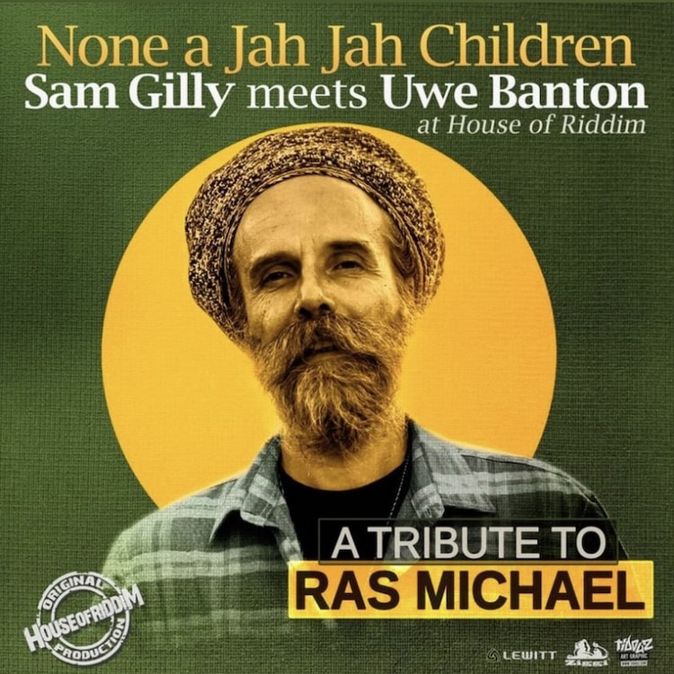 Sam Gilly meets Uwe Banton at House of Riddim - None A Jah Jah Children (A Tribute to Ras Michael)