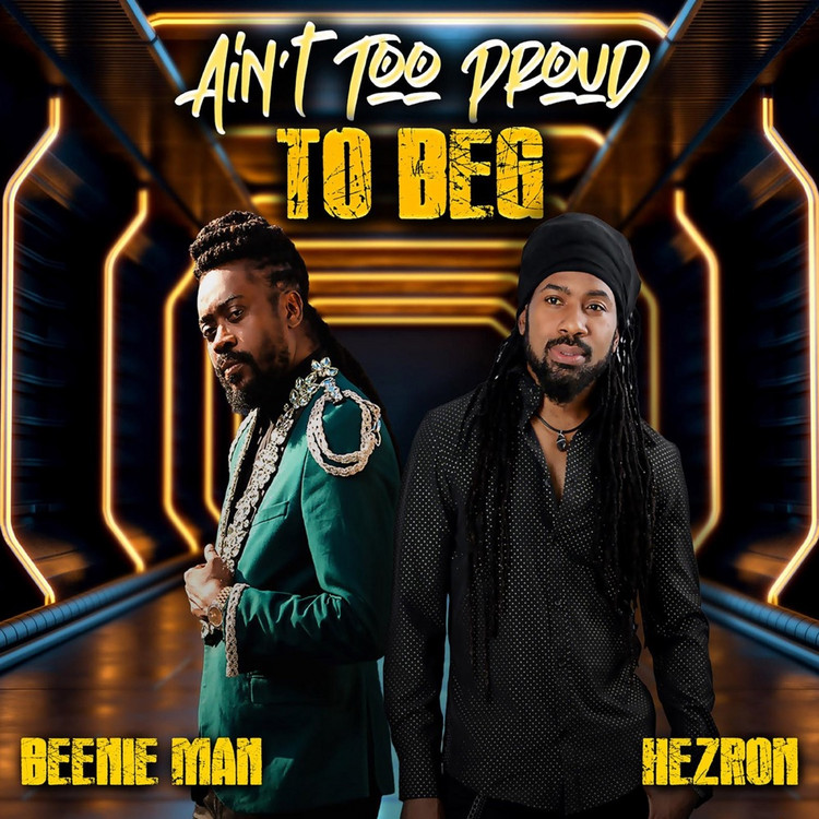 Beenie Man & Hezron - Ain't Too Proud To Beg
