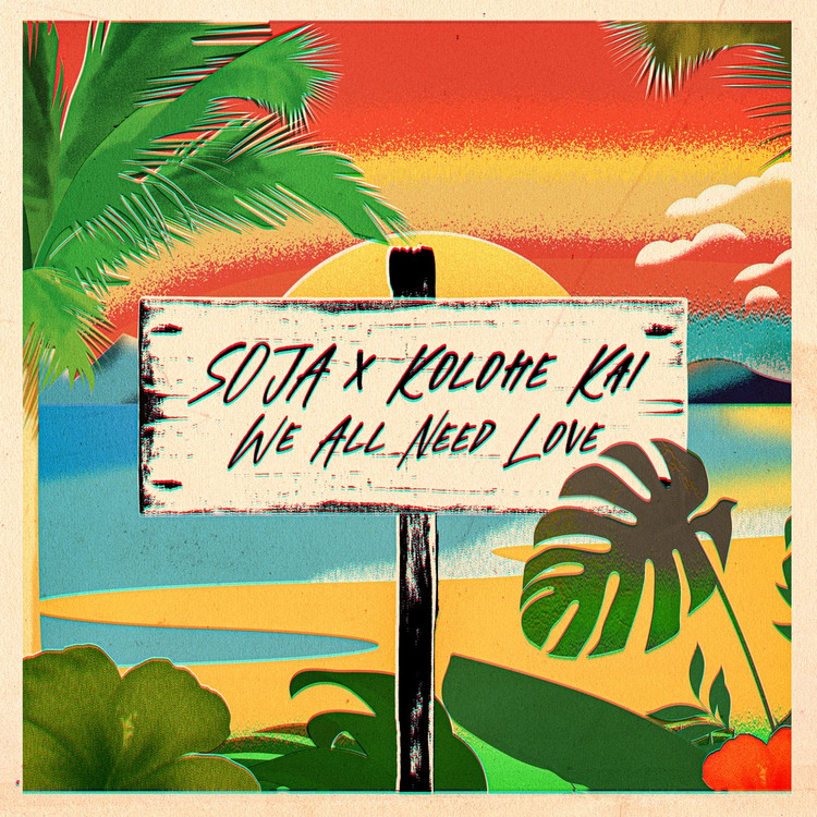SOJA feat. Kolohe Kai - We All Need Love