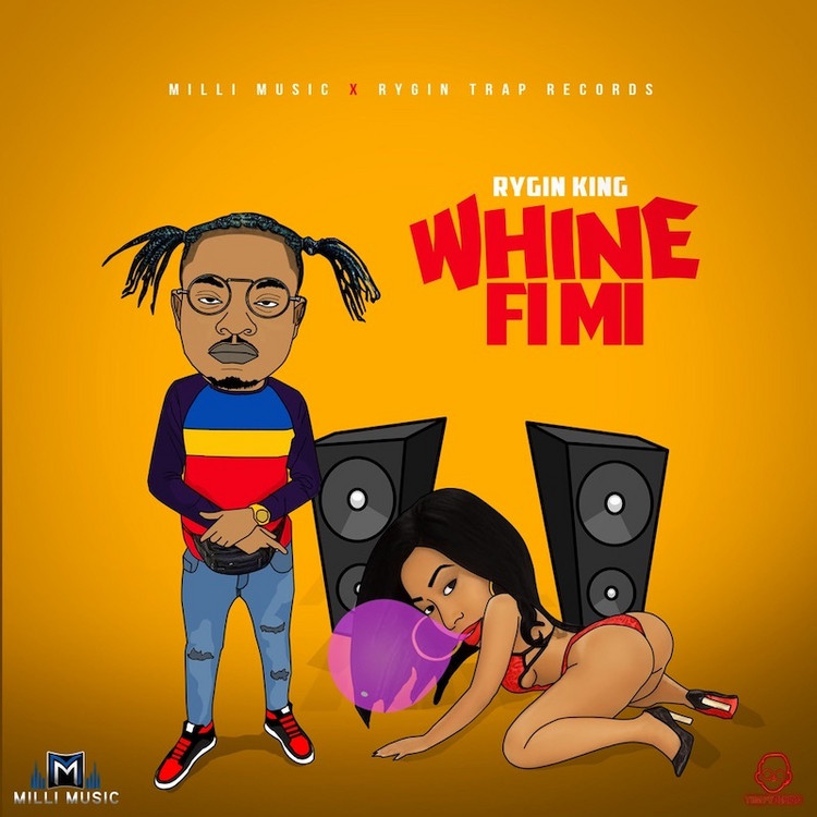 Rygin King - Whine Fi Mi