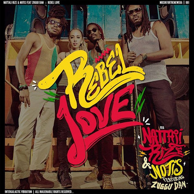 Nattali Rize - Rebel Love with Notis feat. Zuggu Dan