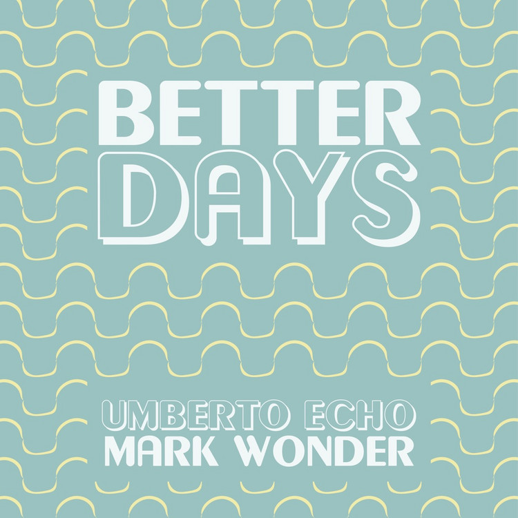 Umberto Echo & Mark Wonder - Better Days