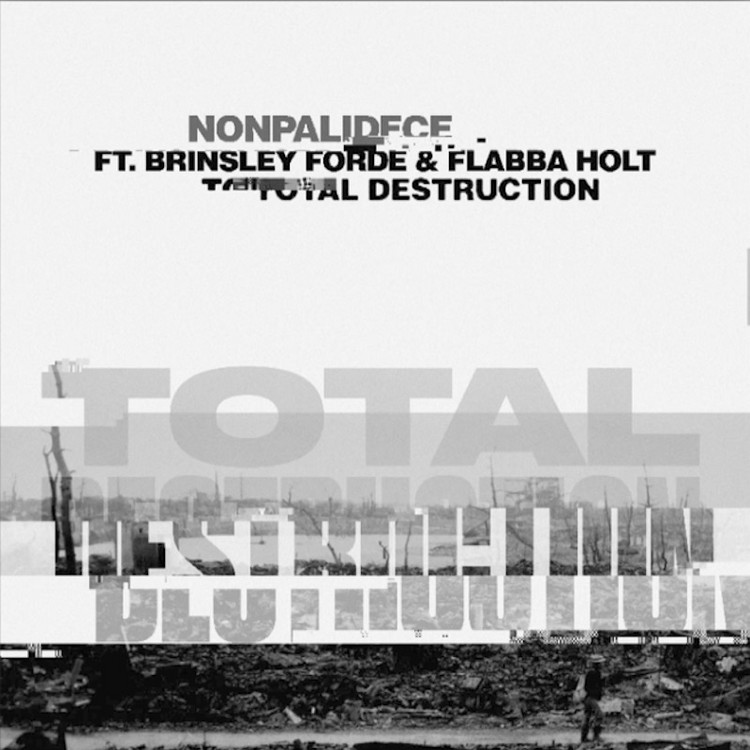 Nonpalidece feat. Brinsley Forde & Flabba Holt - Total Destruction