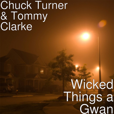 Chuck Turner & Tommy Clarke - Wicked Things A Gwan