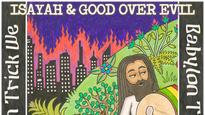 Isayah X Good Over Evil - Babylon We Trick [11/15/2024]