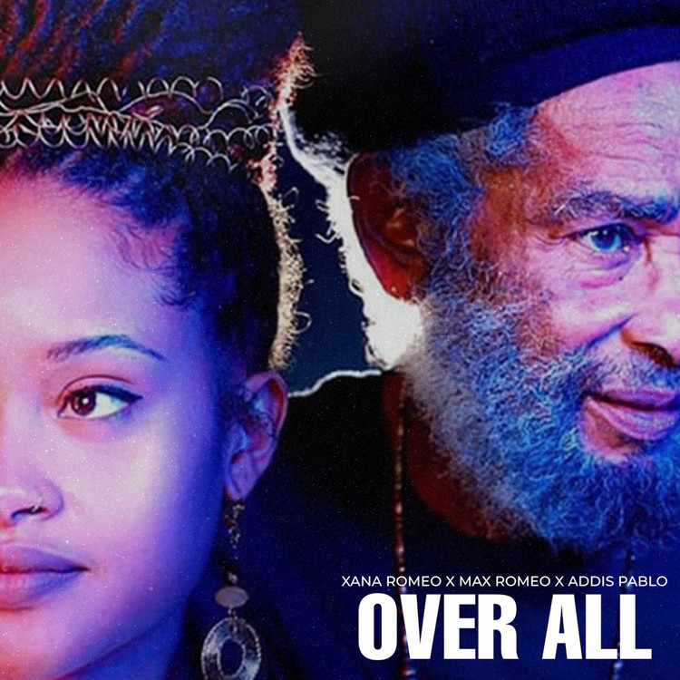 Xana Romeo x Max Romeo x Addis Pablo - Over All