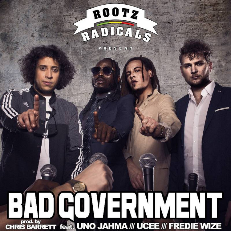 Rootz Radicals feat. Fredie Wize, U-Cee & Uno Jahma - Bad Government