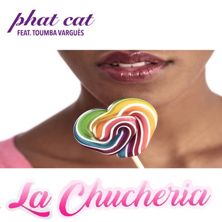 Phat Cat feat. Toumba VarguèsLa Chucheria
