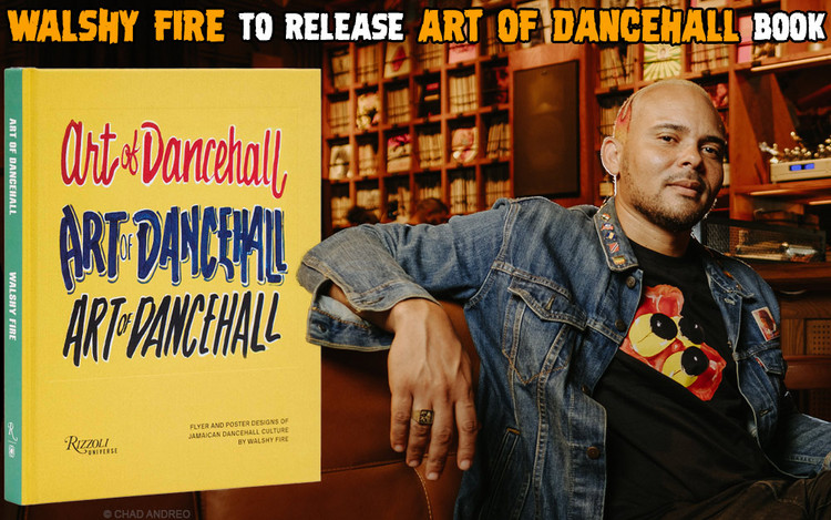 Walshy Fire To Release 'Art of Dancehall' Book