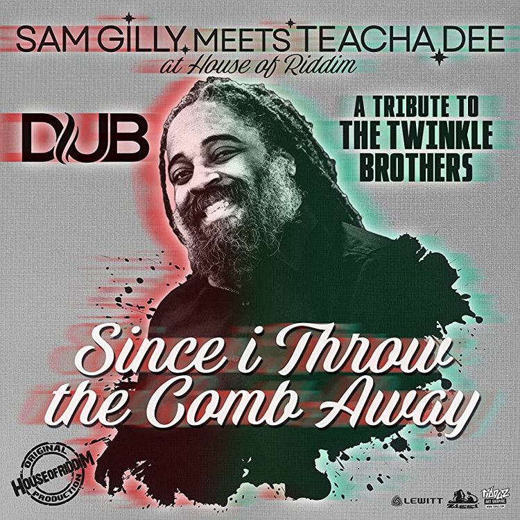 Sam Gilly Meets Teacha Dee - Since I Throw The Comb (Dub)