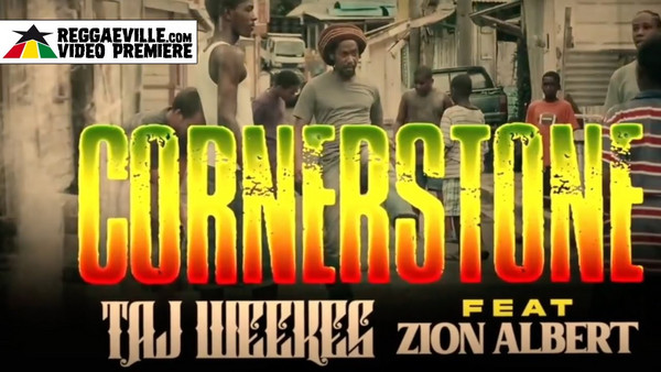 Taj Weekes feat. Zion Albert - Cornerstone (Lyric Video)