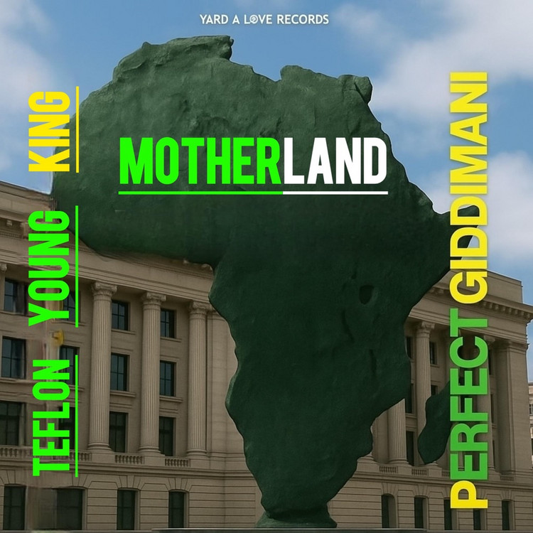Perfect Giddimani X Teflon Young King - Motherland