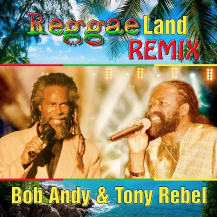 Bob Andy and Tony Rebel - Reggae Land (Remix)