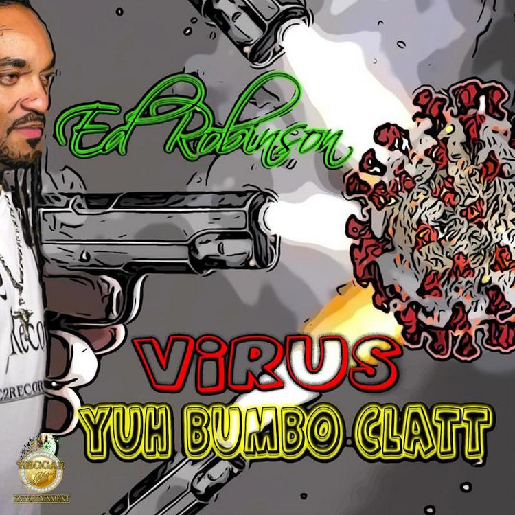 Ed Robinson - Virus Yuh Bumbo Clatt