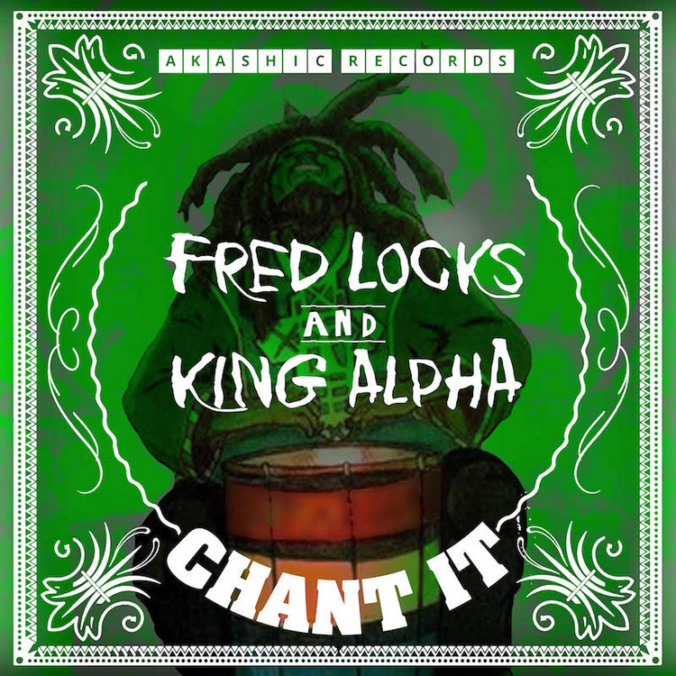 Fred Locks & King Alpha - Chant It