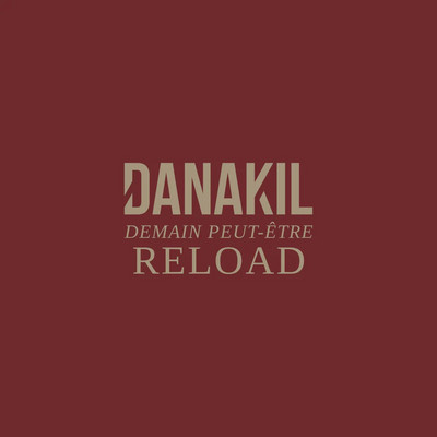 Danakil - Demain Peut Être (Reload)