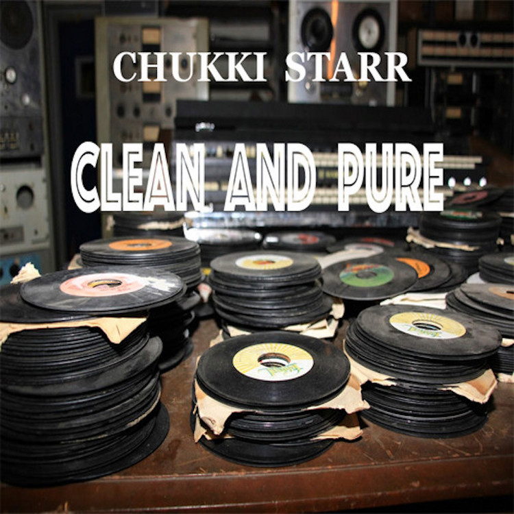 Chukki Starr - Clean And Pure