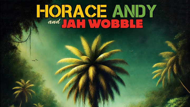 Horace Andy & Jah Wobble - Timeless Roots (Full Album) [9/26/2024]