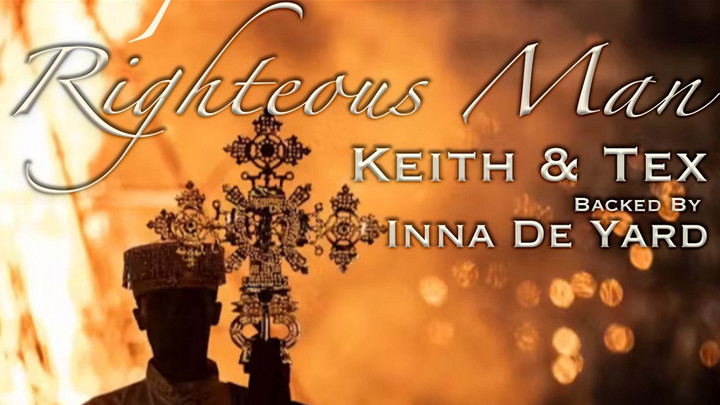 Keith & Tex feat. Inna De Yard - Righteous Man [11/8/2024]