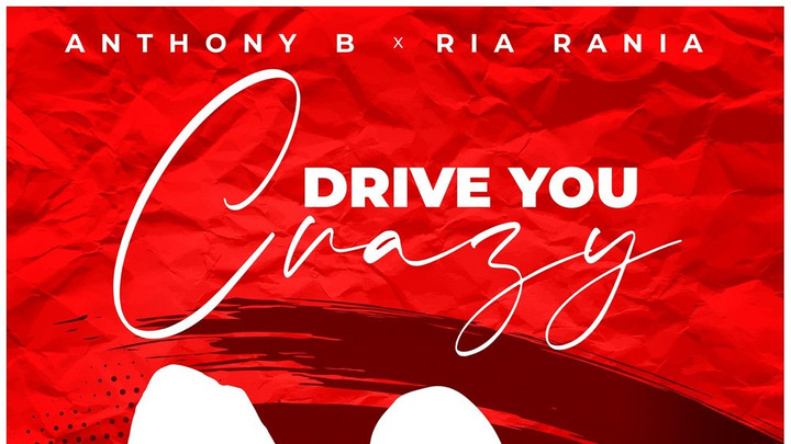 Anthony B X Ria Rania - Drive You Crazy [8/16/2024]