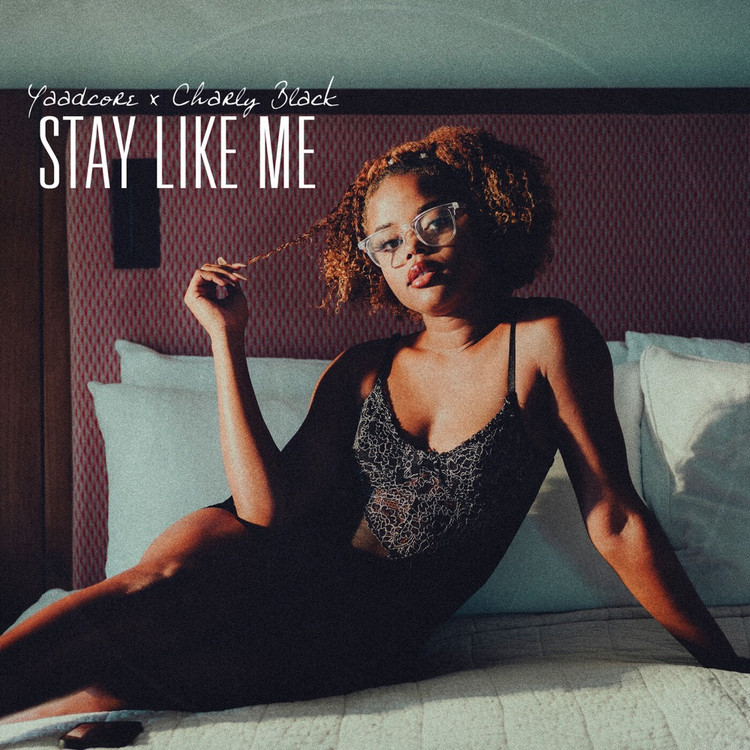 Yaadcore X Charly Black - Stay With Me