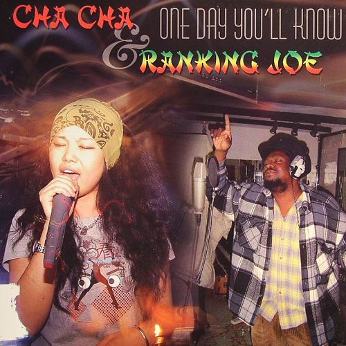 Listen Cha Cha feat. Ranking Joe One Day You Will Know Rico