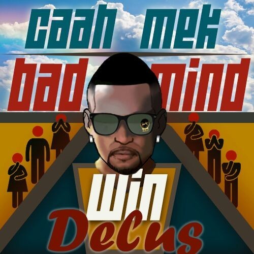 Delus - Caah Mek Badmind Win