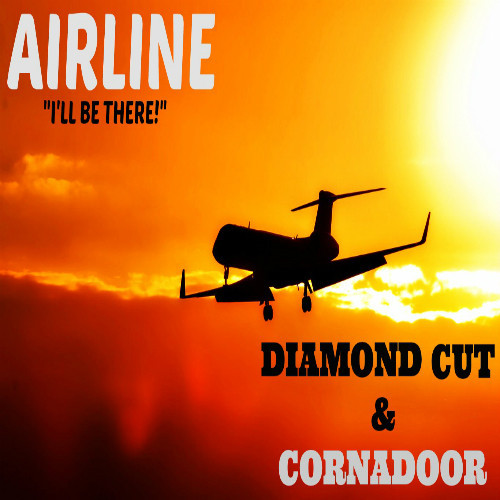 Diamond Cut & Cornadoor - Airline (I'll Be There)
