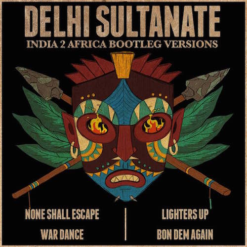 Dehli Sultanate - India-2-Africa (Bootleg Versions)