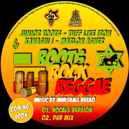 Junior Toots, Tuff Like Iron, Kanashi I & Marlon Asher - Roots Rock Reggae