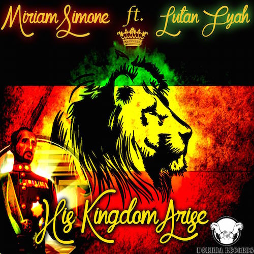 Miriam Simone - His Kingdom Arise feat. Lutan Fyah