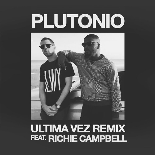 Plutonio & Richie Campbell - Ultima Vez (Remix)