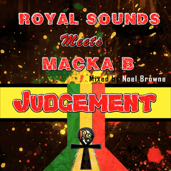 Royal Sounds meets Macka B - Judgement