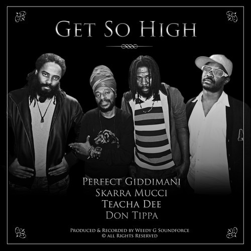 Perfect Giddimani, Skarra Mucci, Teacha Dee, Don Tippa - Get So High