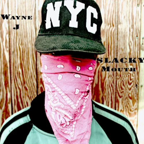 Wayne J - Slacky Mouth