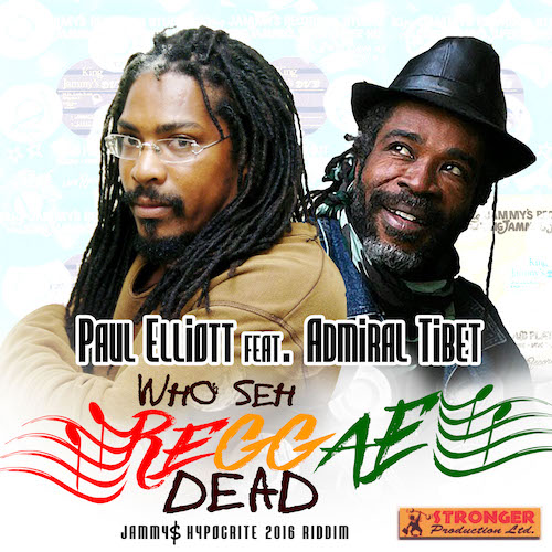 Paul Elliott feat. Admiral Tibet - Who Seh Reggae Dead