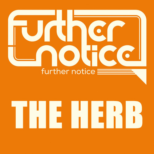 Further Notice - The Herb
