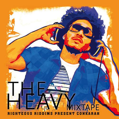 The Heavy Mixtape - Righteous Riddims present Conkarah