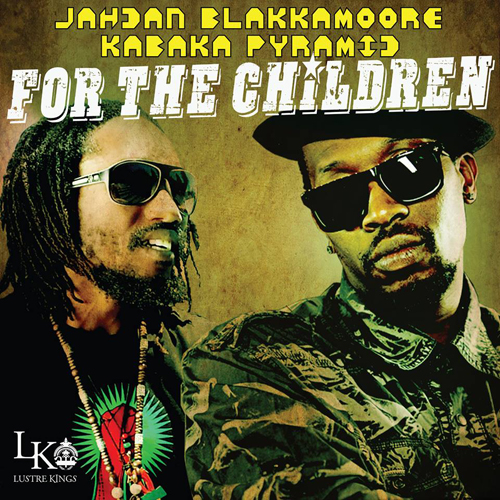 Jahdan Blakkamoore & Kabaka Pyramid - For The Children