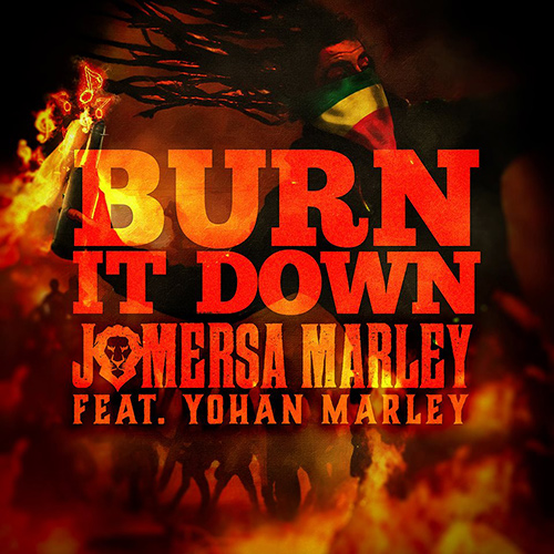 Jo Mersa Marley - Burn It Down feat. Yohan Marley