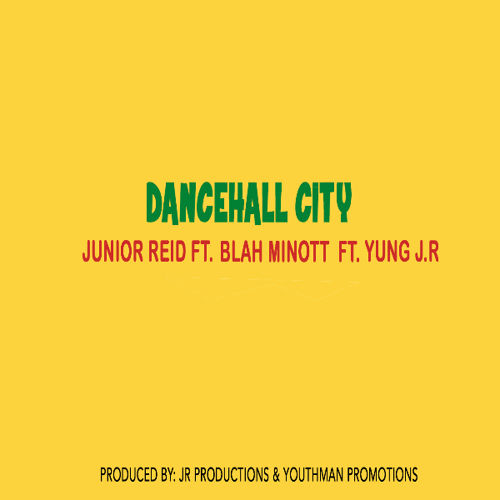 Junior Reid feat. Blah Minott & Yung JR - Dancehall City