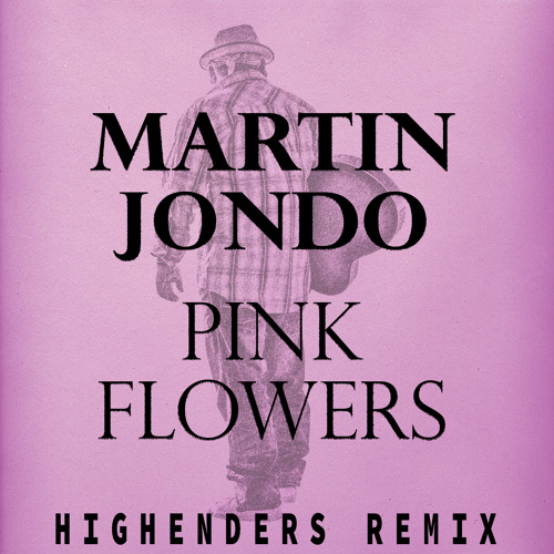 Martin Jondo - Pink Flowers (Highenders Remix)