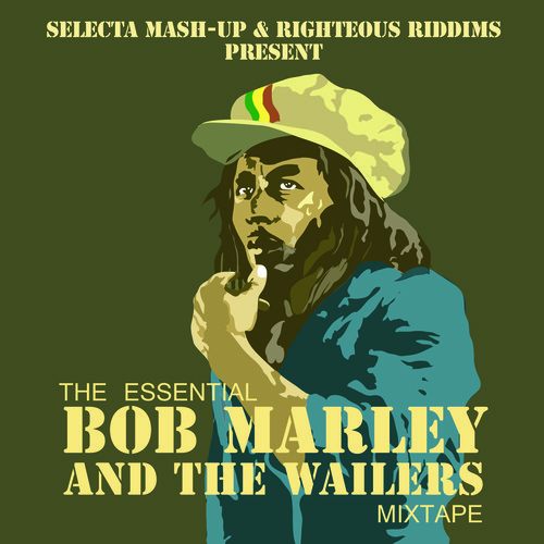 Righteous Riddims feat. Selecta Mash-up - The Essential Bob Marley Mixtape