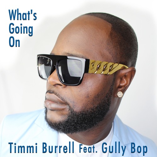 Timmi Burrell feat. Gully Bop - What's Going On