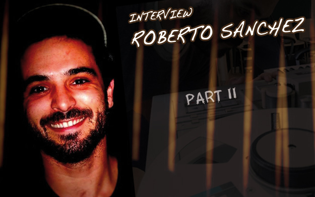 Interview with Roberto Sanchez [PART II]