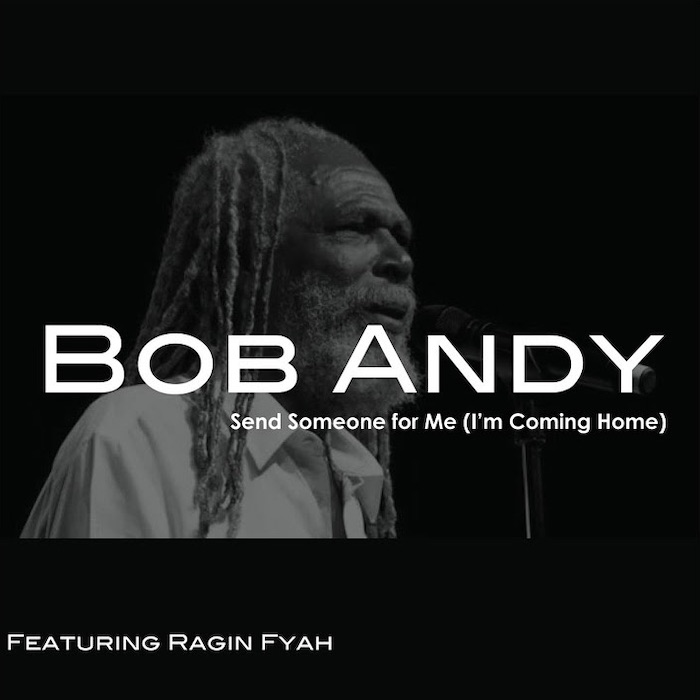 Bob Andy feat. Raging Fyah - Send Someone for Me (I'm Coming Home)