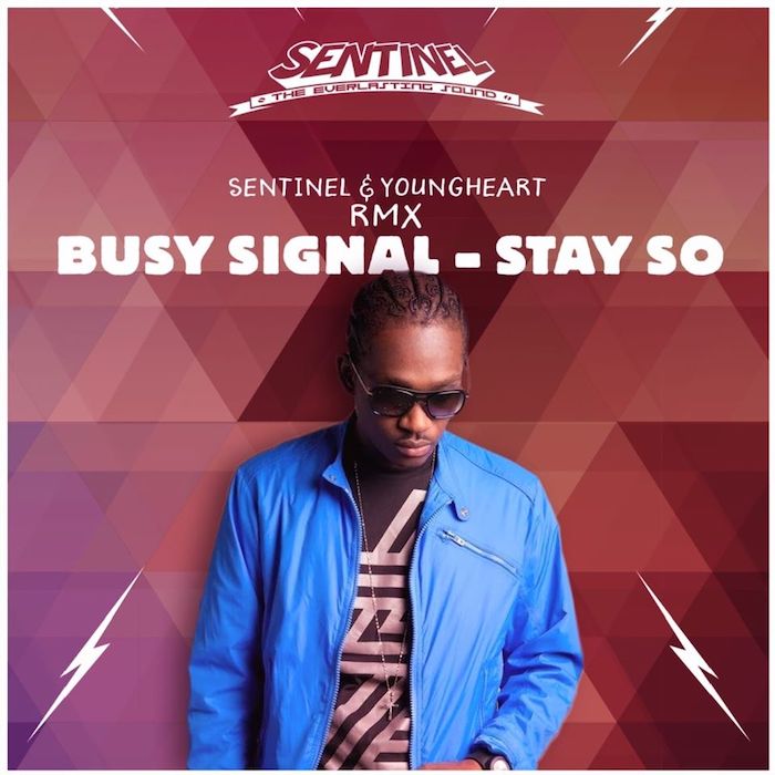 Listen: Busy Signal - Stay So (Sentinel X Youngheart RMX)