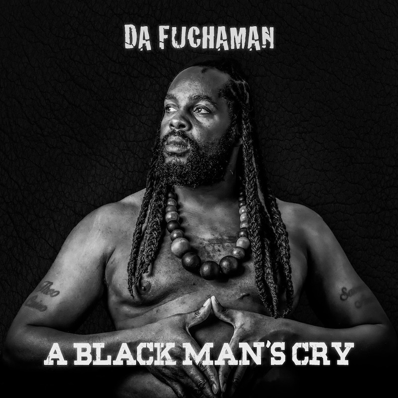 release-da-fuchaman-a-black-man-s-cry-ep