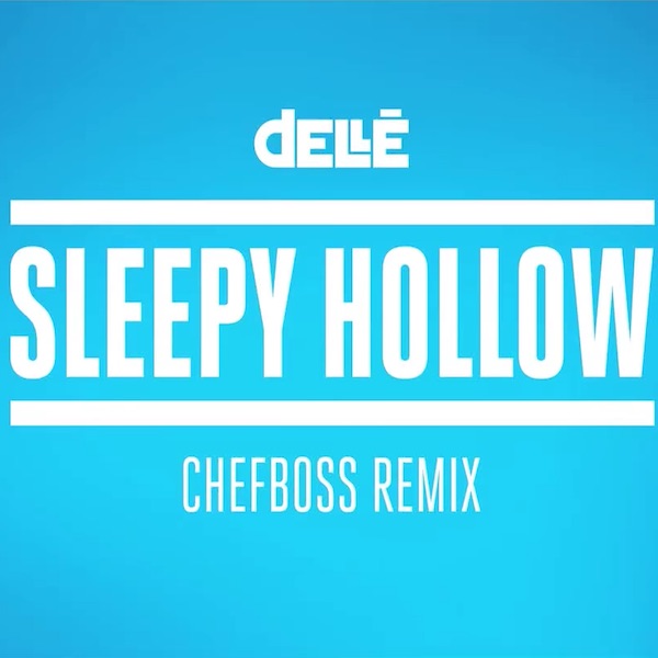 Dellé - Sleepy Hollow (Chefboss RMX)